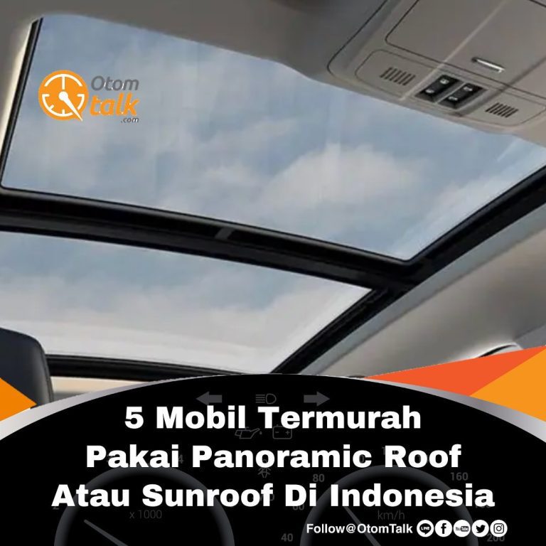 5 Mobil Termurah Pakai Panoramic Roof Atau Sunroof Di Indonesia Otom Talk